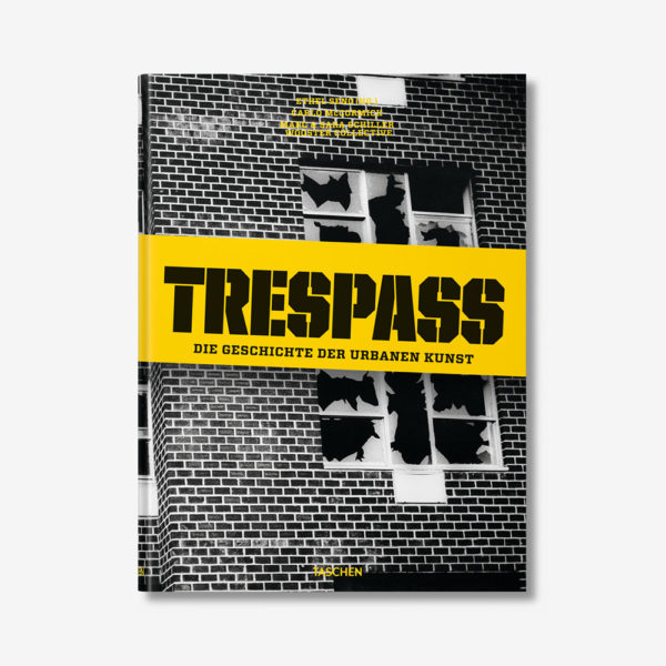 Trespass. Die Geschichte der urbanen Kunst (TASCHEN)