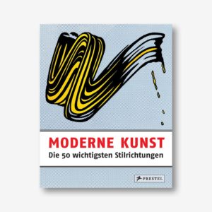 Moderne Kunst. Die 50 wichtigsten Stilrichtungen